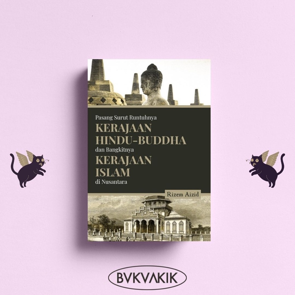 Kerajaan Hindu-Buddha dan Bangkitnya Kerajaan Islam di Nusantara