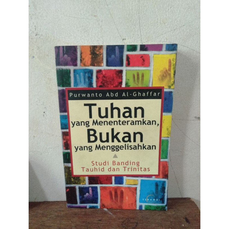 Tuhan yang Menentramkan,Bukan yang Menggelisahkan by Purwanto Abd Al-Ghaffar