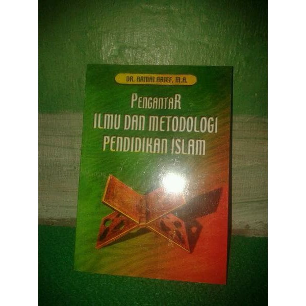 Pengantar Ilmu dan Metodologi Pendidikan islam Dr. Armai Arif MA pN1027