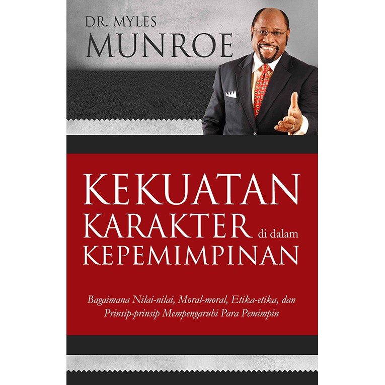 Kekuatan Karakter Dalam Kepemimpinan - Myles Munroe