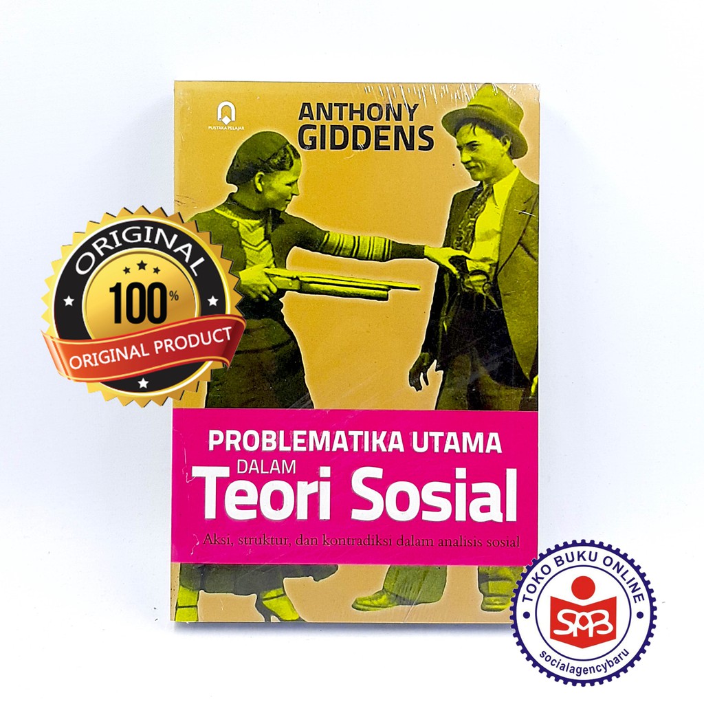 Problematika Utama dalam Teori Sosial - Anthony Giddens