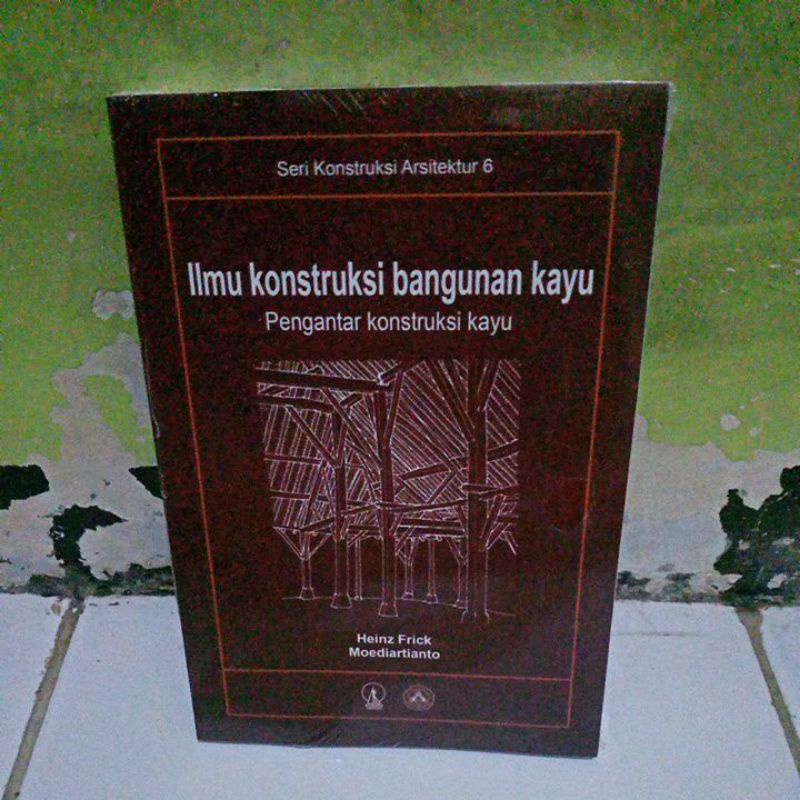 buku ilmu konstruksi bangunan kayu pengantar konstruksi kayu
