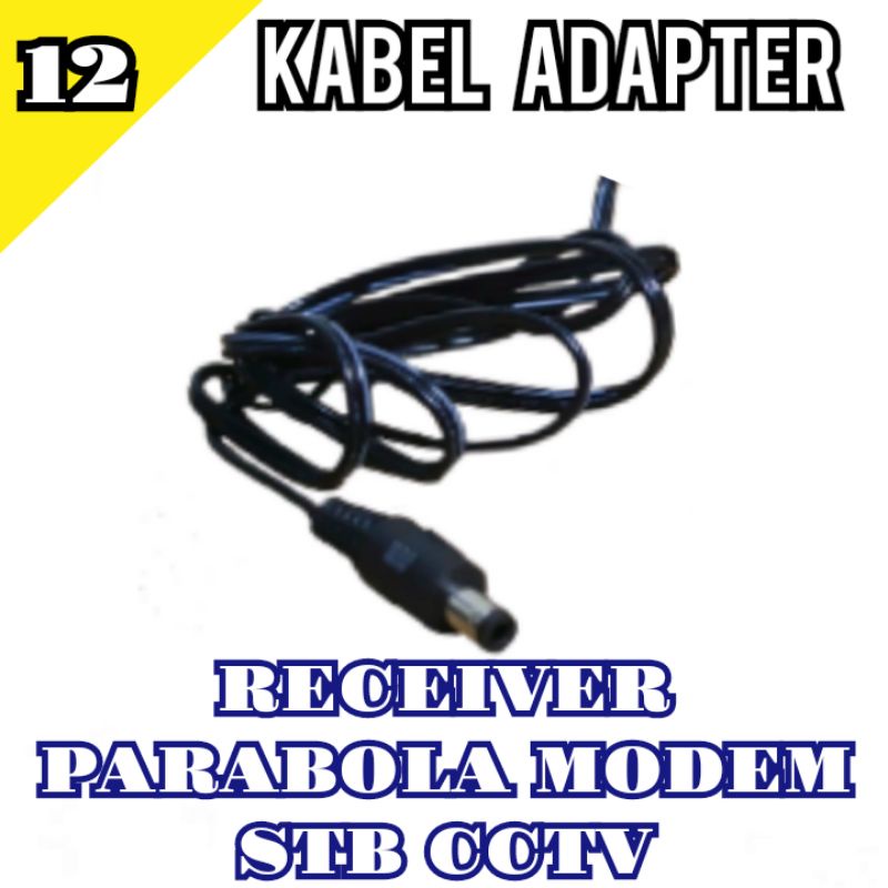 Kabel Adaptor 12 Volt Parabola CCTV STB Modem