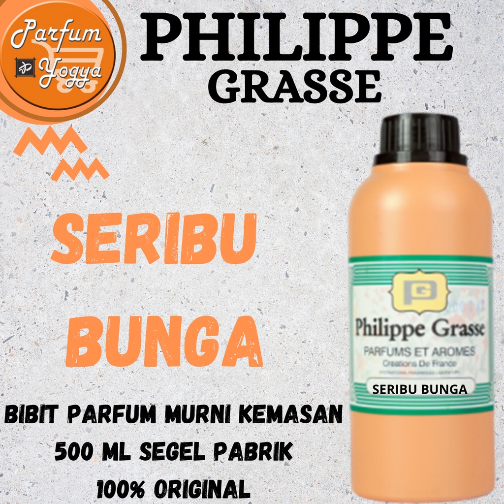 BIBIT PARFUM MURNI PHILIPPE GRASSE SERIBU BUNGA 500 ML | BEST SELLER