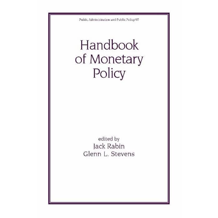 Handbook of Monetary Policy (Public Administration and Public Policy)
