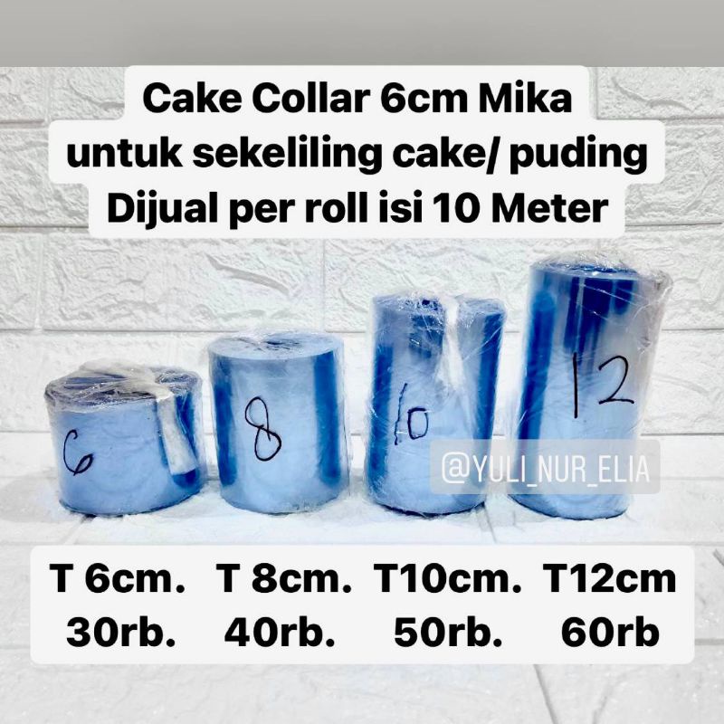 

Cake Collar 6cm Mika untuk sekeliling cake puding panjang 10 Meter