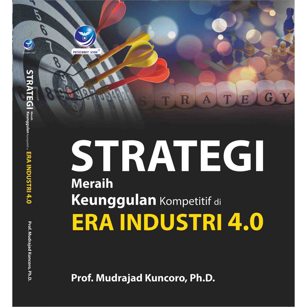 

Buku Strategi Meraih Keunggulan Kompetitif di Era Industri 4.0 - Mudrajad Kuncoro, Prof.,Ph.D