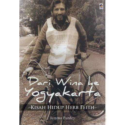 Buku Dari Wina Ke Yogyakarta - Kisah Hidup Herb Feith by Jemma Purdey