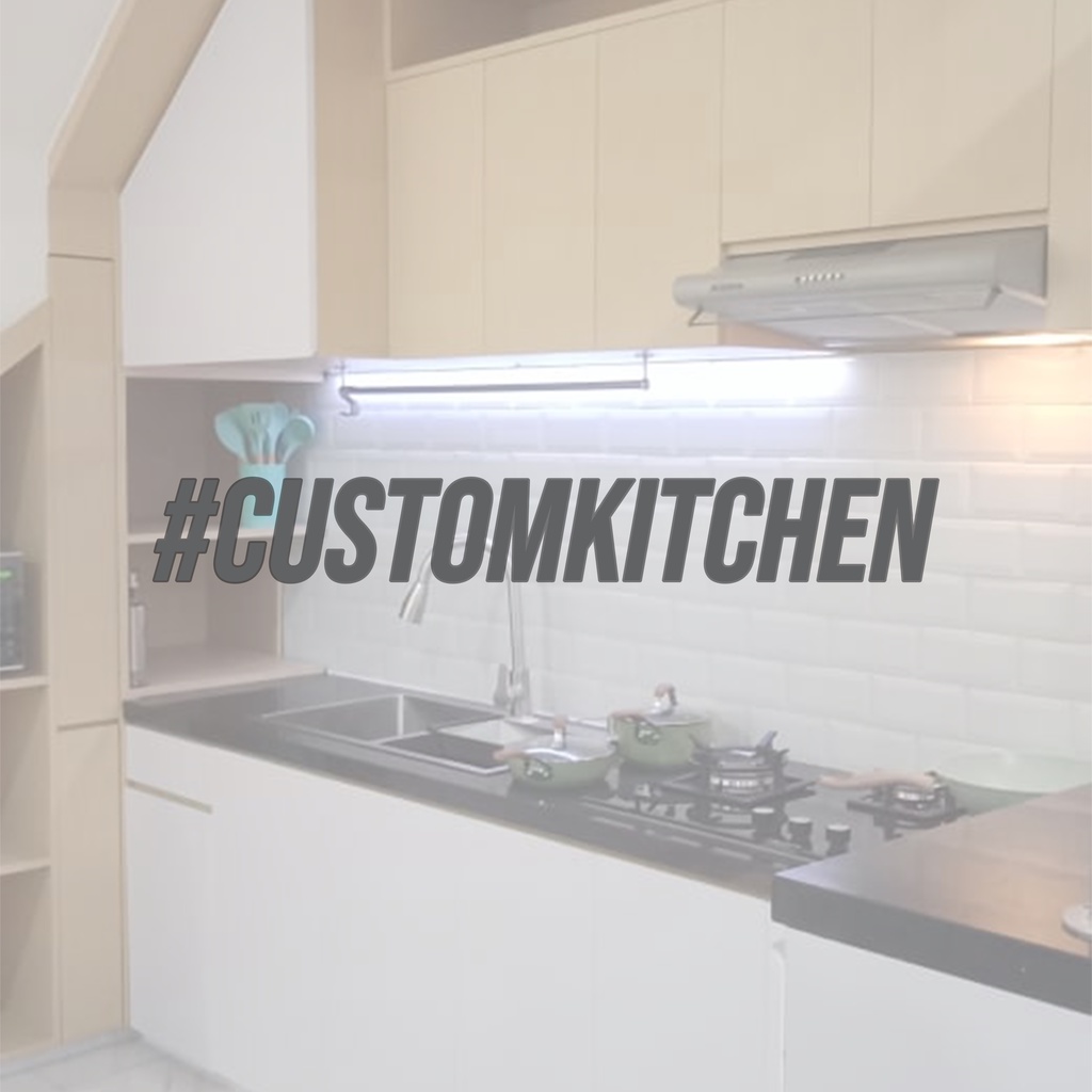 CUSTOM KITCHEN SET / KITCHEN CABINET / MINIMALIS KITCHEN SET