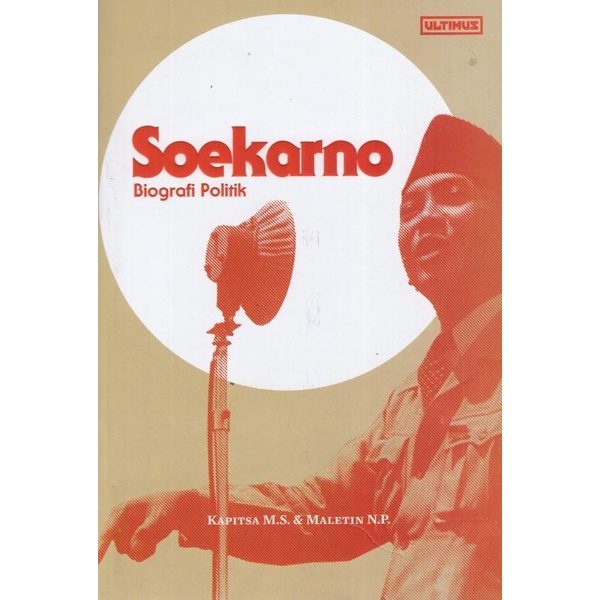 Soekarno: Biografi Politik - Kapitsa M.S. Maletin N.P. - Sejarah