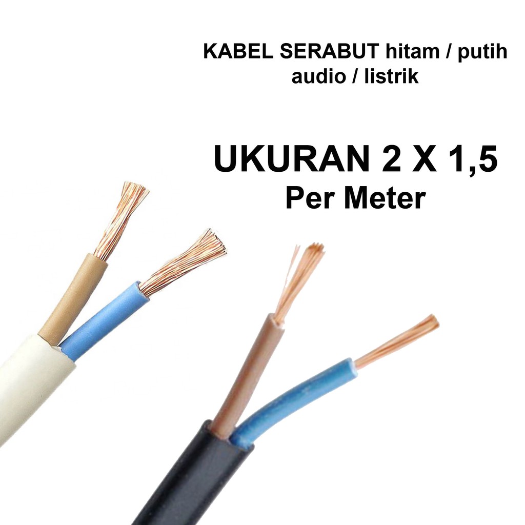 kabel serabut hitam putih audio listrik NYYHY NYMHY 2x1,5 2x1.5 per meter