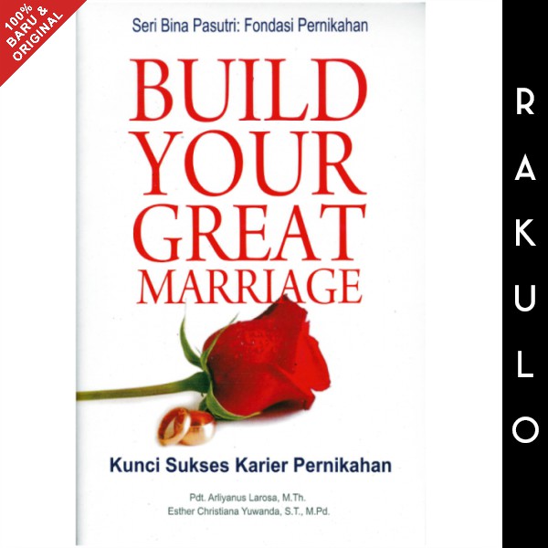 Buku Seri Bina Pasutri: Kunci Sukses Karier Pernikahan (Built Your Great Marriage) Arliyanus Larosa