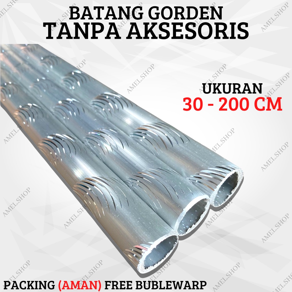 BATANG GORDEN TANPA AKSESORIES / BATANG SAJA REQUEST UKURAN 30 - 200 CM