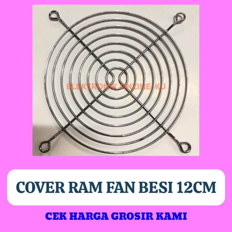 RAM FAN COVER KAWAT METAL GRILL BESI JARING TUTUP KIPAS 12CM