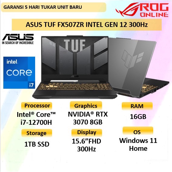 LAPTOP GAMING ASUS TUF Intel 7 Gen 12700H RAM 16GB SSD 1TB Nvidia RTX 3070 8GB Windows 11 Home + OHS 2021 Layar 15.6"FHD 300Hz RGB - ASUS TUF FX507ZR INTEL GEN 12 300Hz REFRESH RATE