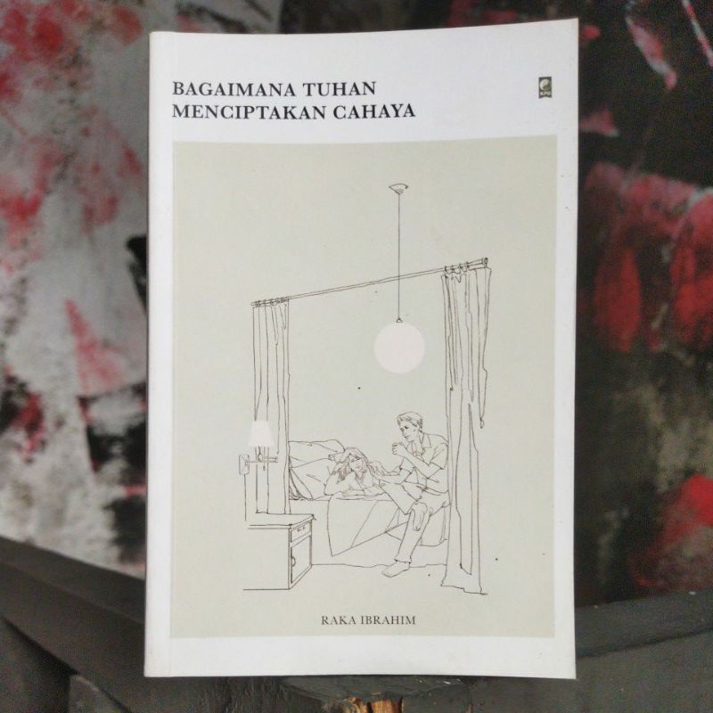 (Preloved, like new) Bagaimana Tuhan Menciptakan Cahaya (Raka Ibrahim)