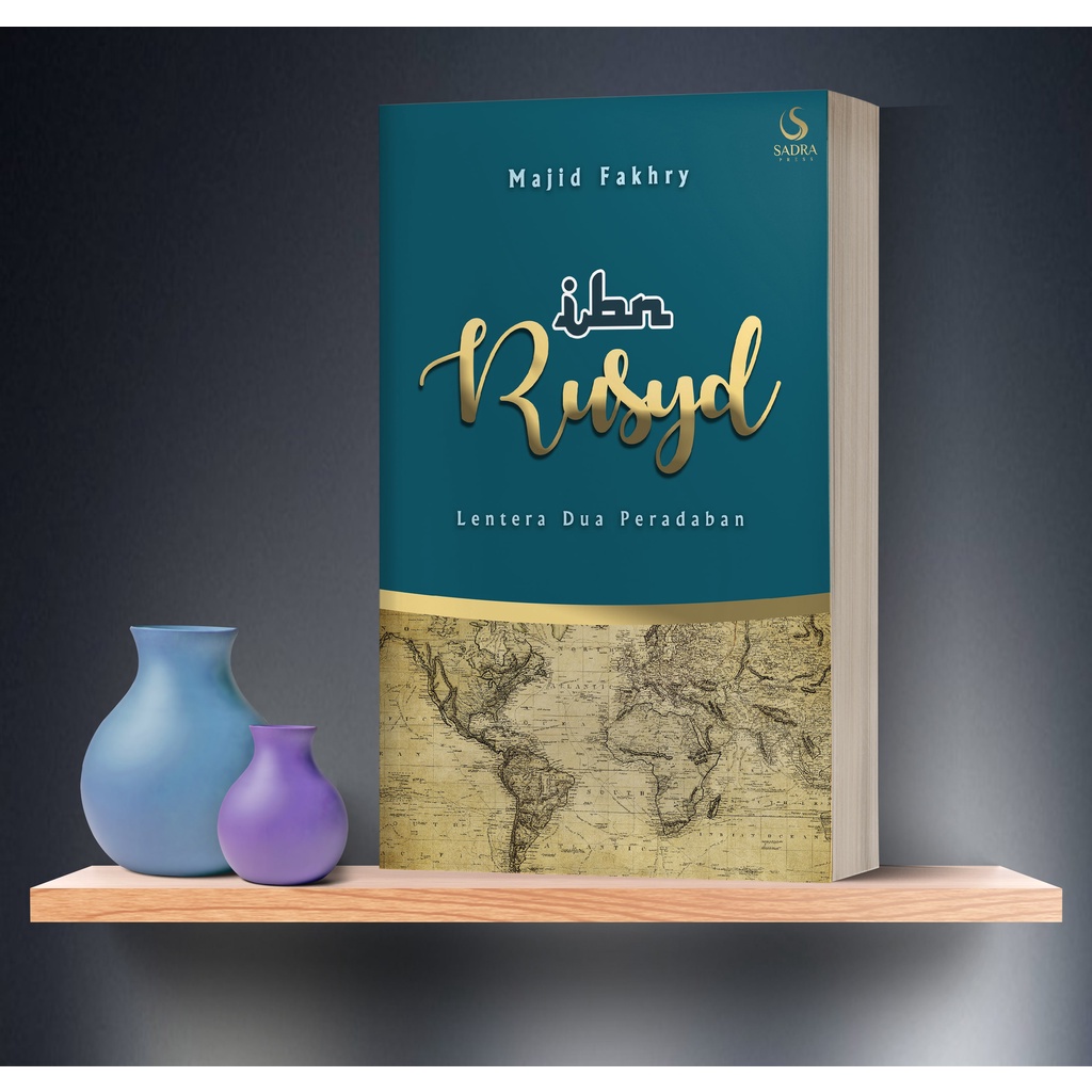 Ibn Rusyd: Lentera Dua Peradaban by Majid Fakhry