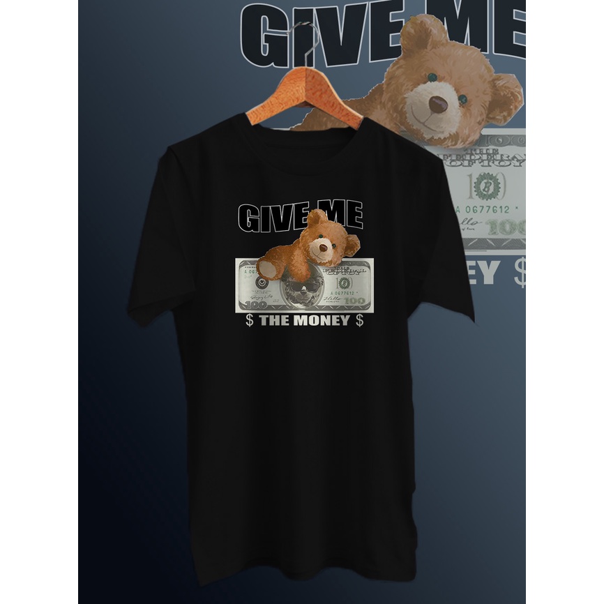 KAOS DISTRO PRIA&quot;GIVE ME MONEY BEAR&quot;kaos distro/t-shirt combed 30s/kaos motif print