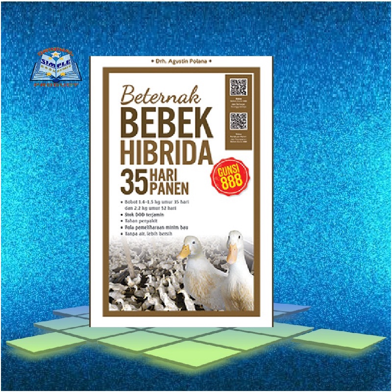 BETERNAK BEBEK HIBRIDA GUNSI 888 : 35 HARI PANEN (ED.REVISI)