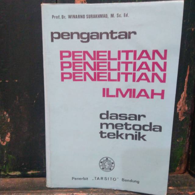 

PENGANTAR PENELITIAN ILMIAH - DASAR METODE TEKNIK oleh Prof Dr WINARNO SURAKHMAD M Sc Ed