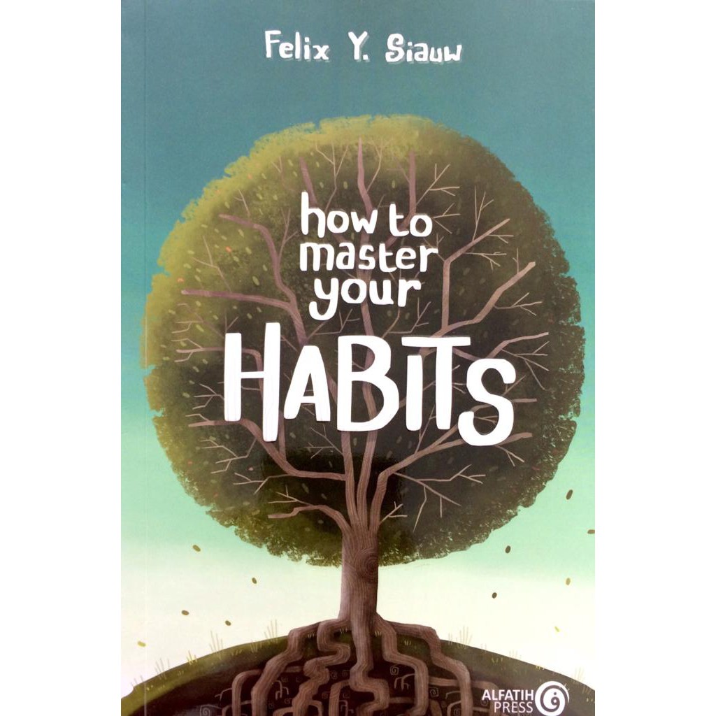 How to Master Your Habits - Felix Y. Siauw