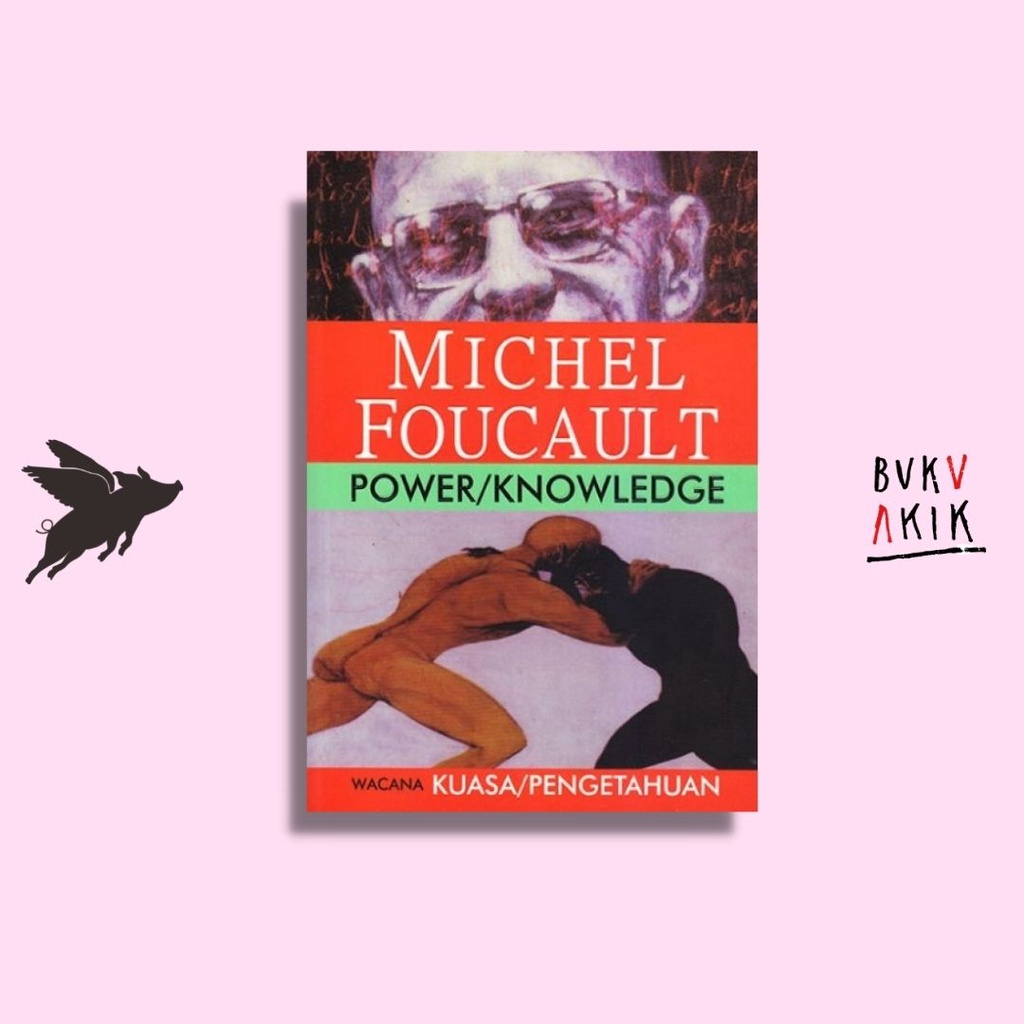 Power/Knowledge: Wacana Kuasa/Pengetahuan - Michel Foucault