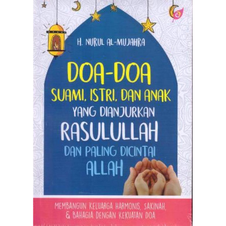 Doa Doa Suami Istri Anak Yang Dianjurkan Rasulullah Dan Paling Dicintai Allah