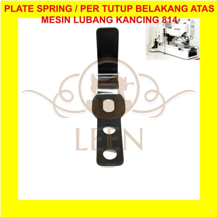 Per Tutup Belakang 814 Plate Spring Mesin Lubang Kancing Brother LEEN