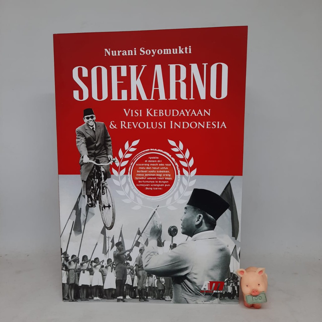 Soekarno : Visi Kebudayaan Dan Revolusi Indonesia - Nurani Soyomukti