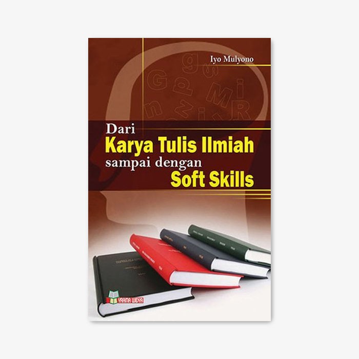 Yrama Widya - Buku Dari Karya Tulis Ilmiah Sampai Dengan Soft Skills