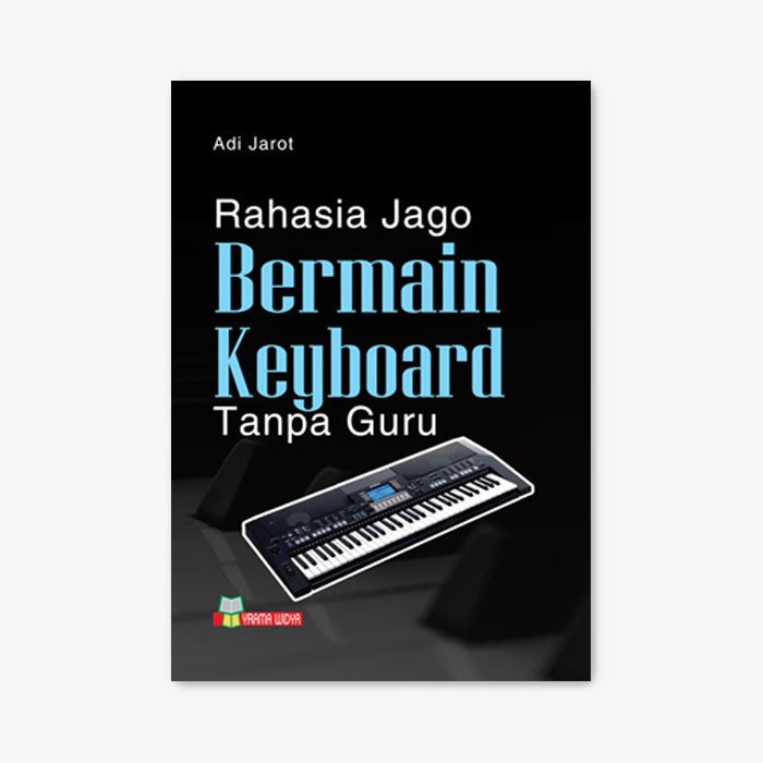 Yrama Widya - Rahasia Jago Bermain Keyboard Tanpa Guru