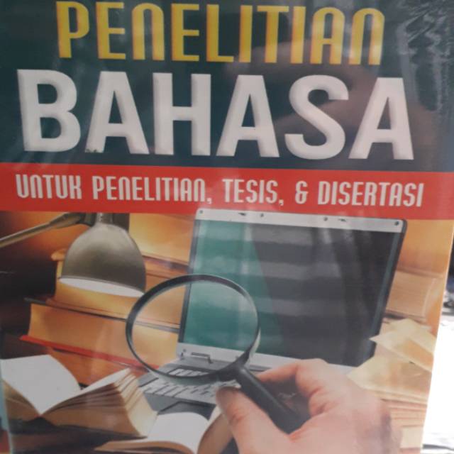 

METODOLOGI PENELITIAN BAHASA UNTUK PENELITIAN TESIS &DISERTASI