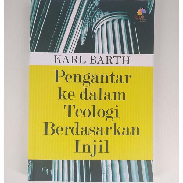 Buku ORIGINAL - PENGANTAR KE DALAM TEOLOGI BERDASARKAN INJIL Oleh Karl Barth