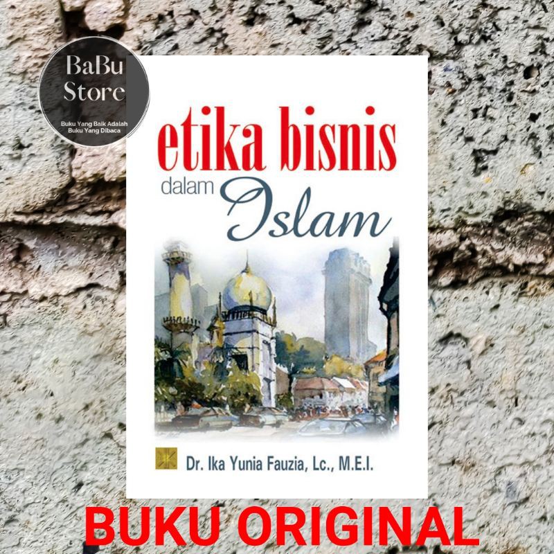 Jual Buku Etika Bisnis Dalam Islam - Ika Yunia Fauzia - PRENADA ...