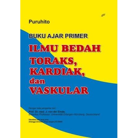 BUKU AJAR PRIMER: ILMU BEDAH- TORAKS- KARDIOVASKULER (-BTKV)- (-Puruhito)-
