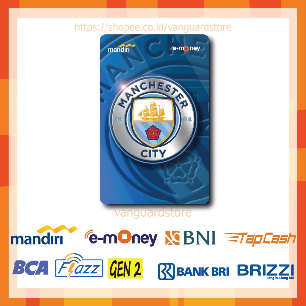 KARTU E MONEY E TOLL MANCHESTER CITY CLUB BOLA 13 EMONEY MANDIRI FLAZZ BCA BNI TAPCASH BRIZZI BRI