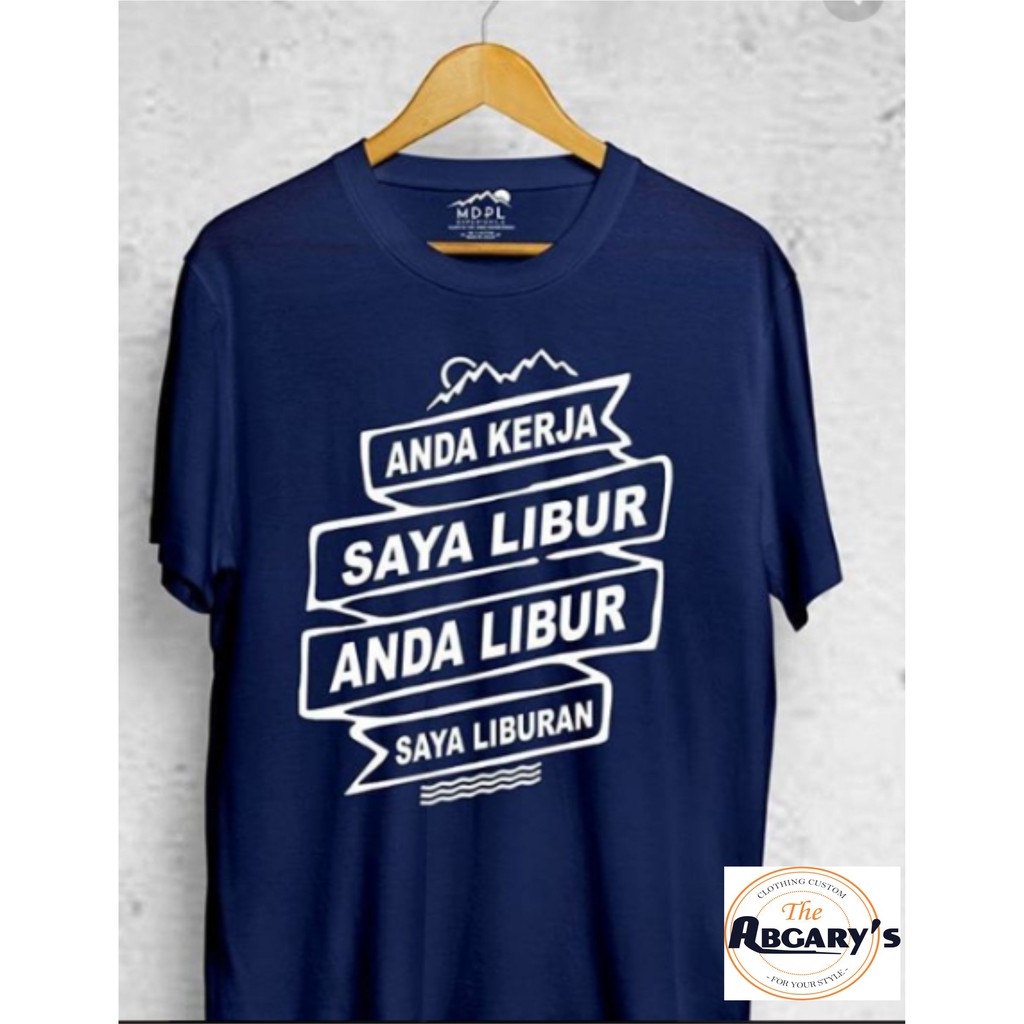 KAOS TRAVELER ANDA KERJA SAYA LIBUR ANDA LIBUR SAYA LIBURAN TRAVELING