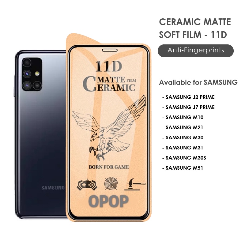 TEMPERED GLASS CERAMIC MATTE DEPAN SAMSUNG J2 J7 PRIME J4 J6 PLUS J7 PRO M10 M21 M30S M30 M32 M53 5G M33 M51 M52 M23 5G A02S A02 A23 M02S A52 A72 M02 A12 M62 S20FE S21FE A7 2018 A10S M10S M20