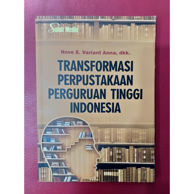 

TRANSFORMASI PERPUSTAKAAN PERGURUAN TINGGI INDONESIA/PTR100328155