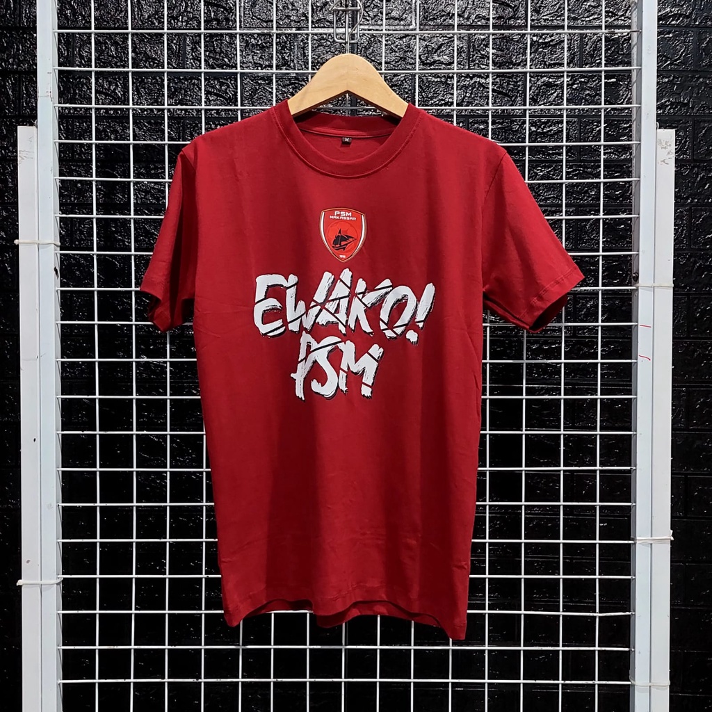 KAOS BOLA PSM MAKASSAR KAOS EWAKO PSM MAKASSAR KAOS MAKASSAR KAOS SUPORTER KAOS KEREN KAOS EWAKO