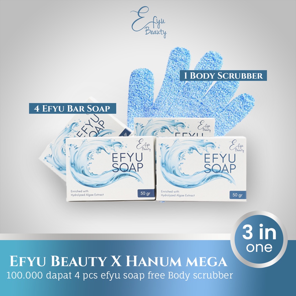 Efyu beauty X Hanum , 100.000 dapat 4 pcs efyu soap free Body scrubber