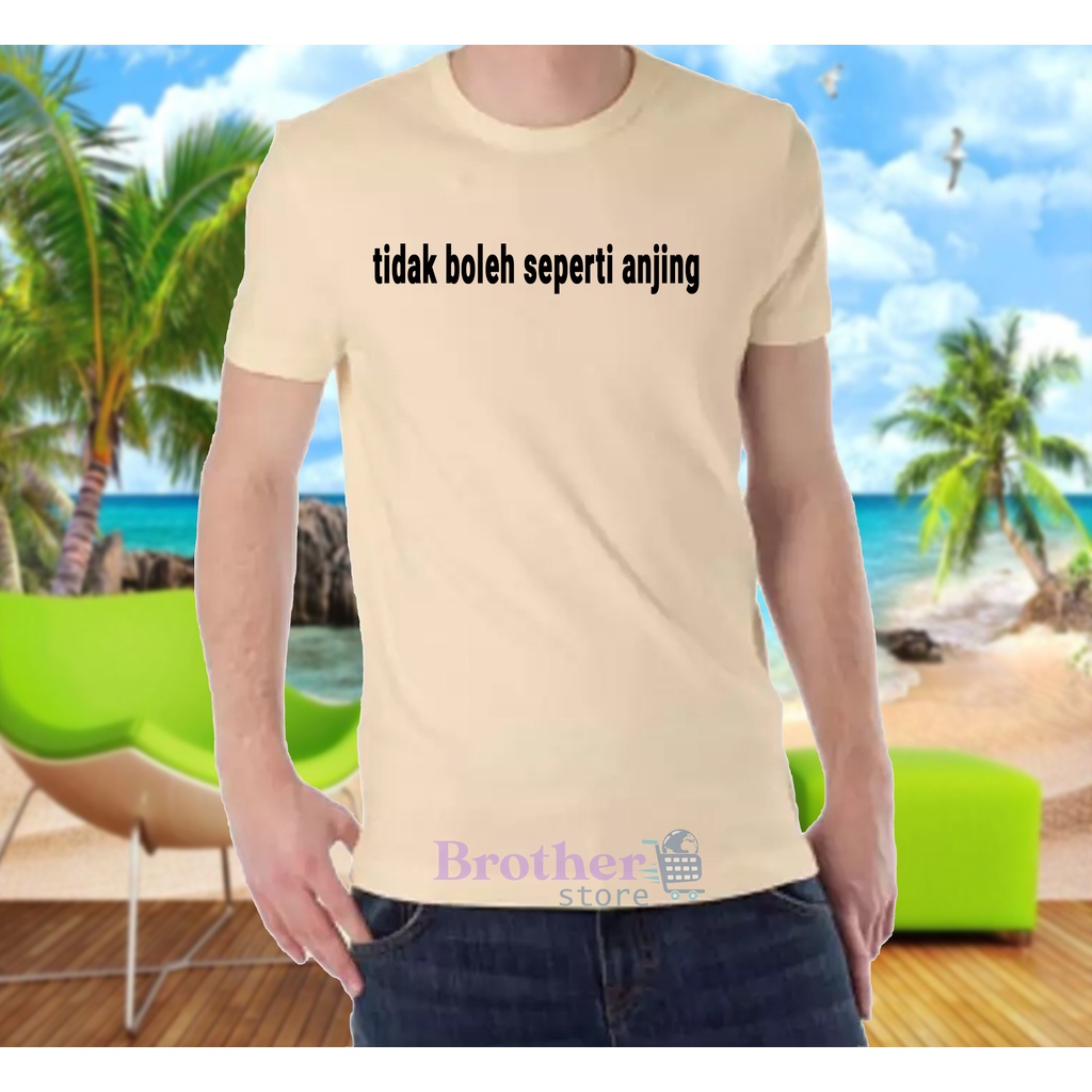 Brother Store Kaos Distro Pria tidak boleh sperti Anjg Premium