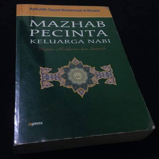 MAZHAB PECINTA KELUARGA NABI - Mazhab Syiah - Kajian Al-Quran dan Sunnah - Sayyid Muhammad al-Musawi