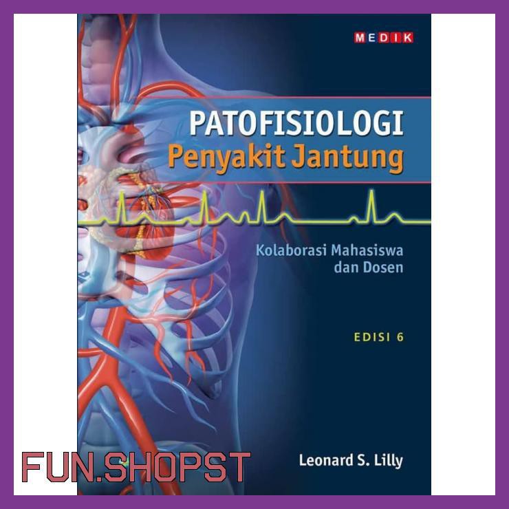 ORIGINAL PATOFISIOLOGI PENYAKIT JANTUNG ED 6 - LILLY - NEW RELEASE