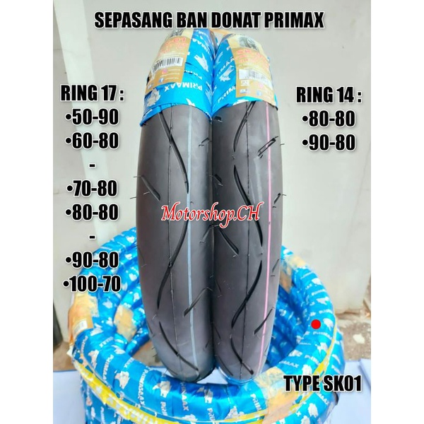 SEPASANG Ban Donat Ban Primax SEPASANG Ban Donat Primaax SK01 Ring 17 50-90 60-80 70-80 80-80 90-80 