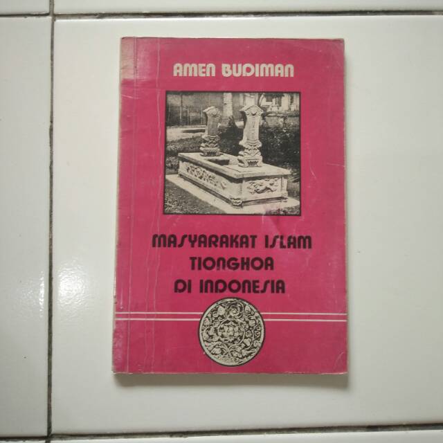 Buku sejarah cina muslim - Masyarakat Islam Tionghoa di Indonesia