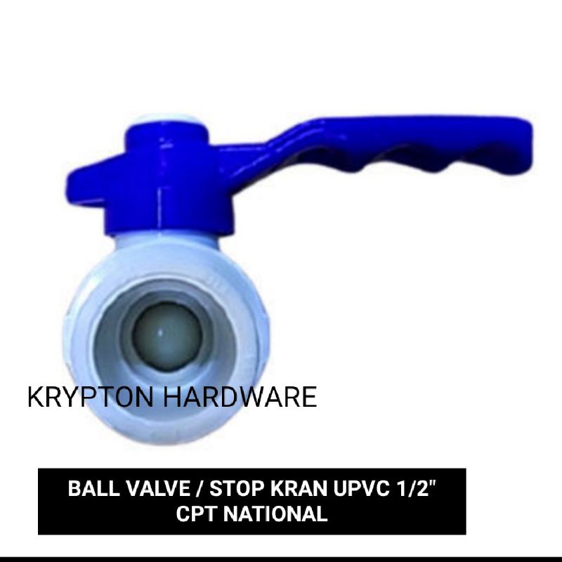 BALL VALVE / STOP KRAN UPVC CPT NATIONAL 1/2&quot;  GARANSI 1TAHUN  GANTI BARU / UANG KEMBALI BEST QUALITY