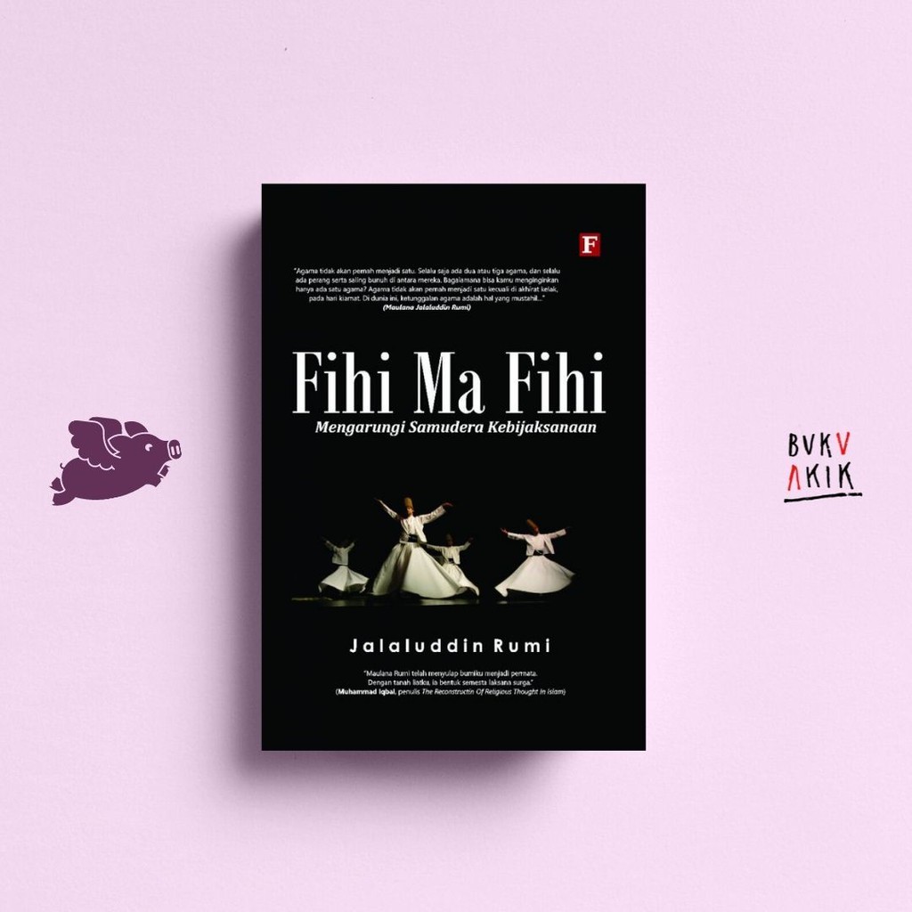 Fihi Ma Fihi; Mengarungi Samudera Kebijaksanaan - Jalaluddin Rumi