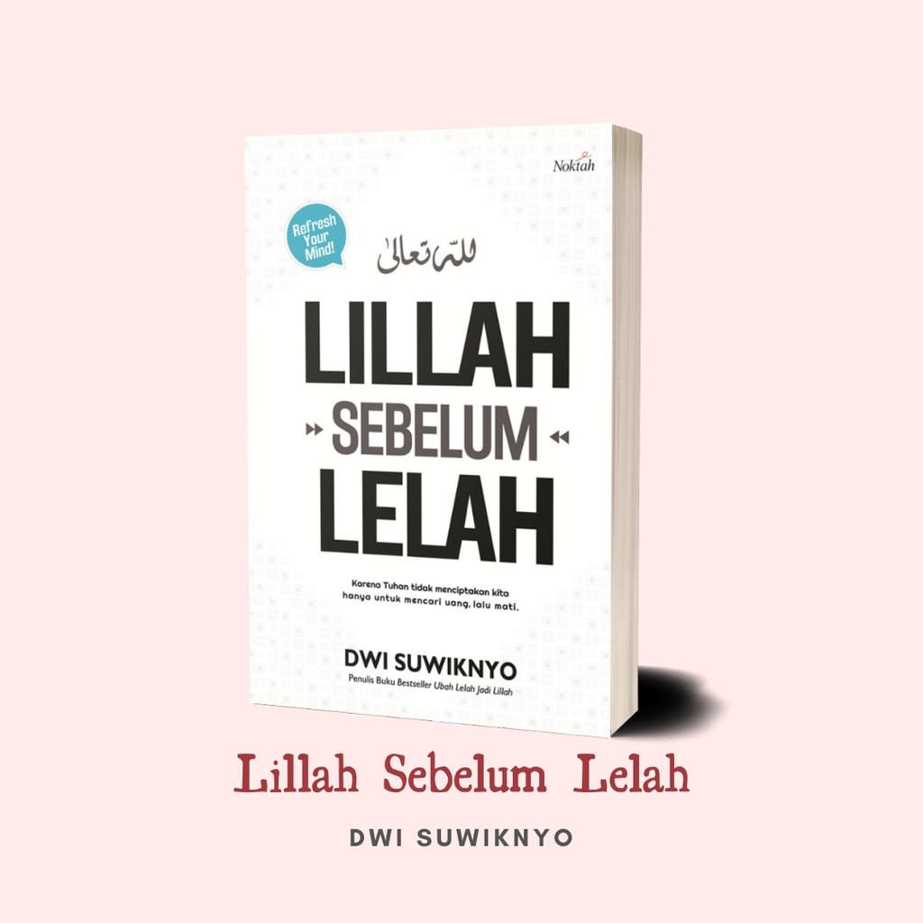 Buku Lillah Sebelum Lelah Ubah Lelah Jadi Lillah Oleh Dwi Suwiknyo Shopee Indonesia