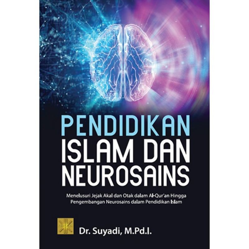 BUKU PENDIDIKAN ISLAM DAN NEUROSAINS, Dr. Suyadi, M.Pd.I.